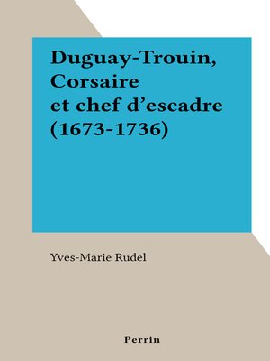 cover image of Duguay-Trouin, Corsaire et chef d'escadre (1673-1736)